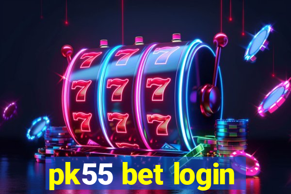 pk55 bet login